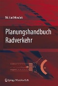 Planungshandbuch Radverkehr - Miachael Meschik