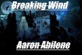 Breaking Wind - Aaron Abilene