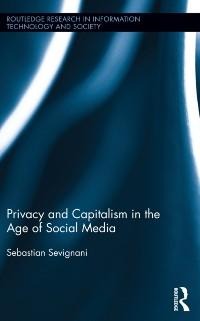 Privacy and Capitalism in the Age of Social Media - Sebastian Sevignani