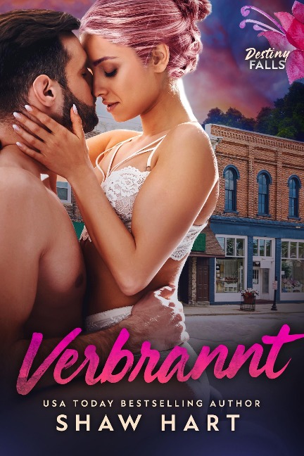 Verbrannt (Destiny Falls, #1) - Shaw Hart