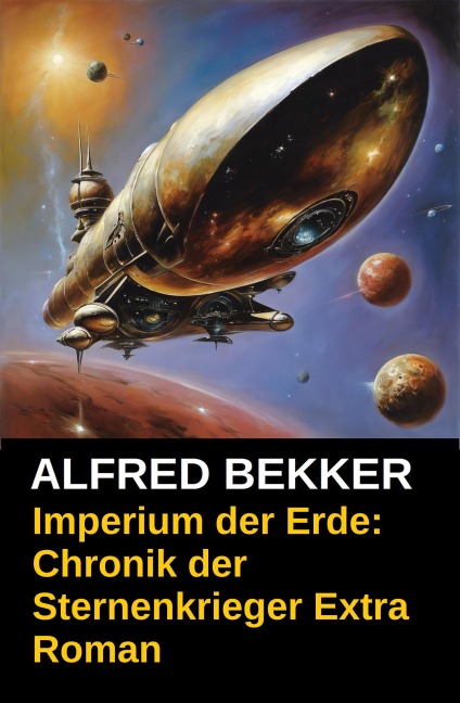 Imperium der Erde: Chronik der Sternenkrieger Extra - Alfred Bekker