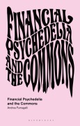 Cover-Bild zum Titel 'Financial Psychedelia and the Commons' von 'Andrea Fumagalli'