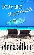 Cover-Bild zum Titel 'Betty & Veronica' von 'Elena Aitken'