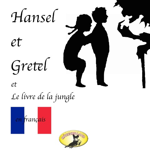 Märchen auf Französisch, Hansel et Gretel / Le Livre de la jungle - Frères Grimm, Rudyard Kipling