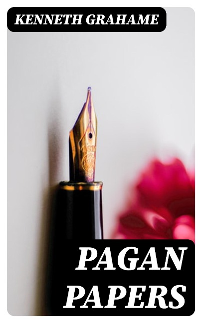 Pagan Papers - Kenneth Grahame