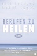 Cover-Bild zum Titel 'Berufen zu heilen, Band 2' von 'Bill Johnson, Randy Clark'