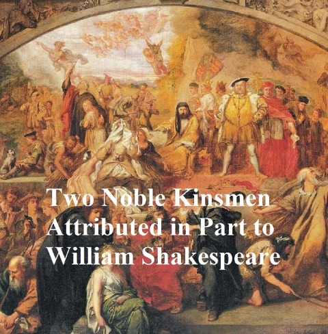 The Two Noble Kinsmen - William Shakespeare