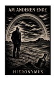 Cover-Bild zum Titel 'Am anderen Ende' von 'Hieronymus'