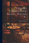 Cover-Bild zum Titel 'Oeuvres Complètes De Balzac, Volume 31...' von 'Honoré de Balzac'