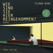 Cover-Bild zum Titel 'Wie sind Sie hier reingekommen?' von 'Tilman Birr'