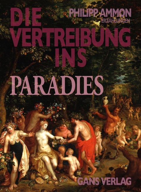 Die Vertreibung ins Paradies - Philipp Ammon