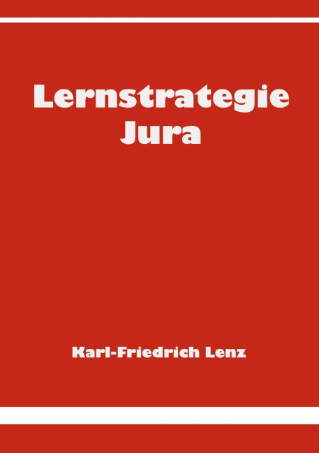 Lernstrategie Jura - Karl-Friedrich Lenz