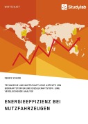 Cover-Bild zum Titel 'Energieeffizienz bei Nutzfahrzeugen. Technischer und wirtschaftlicher Aspekte von Biokraftstoffen und Dieselkraftstoff' von 'Dennis Scherb'