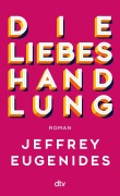 Cover-Bild zum Titel 'Die Liebeshandlung' von 'Jeffrey Eugenides'