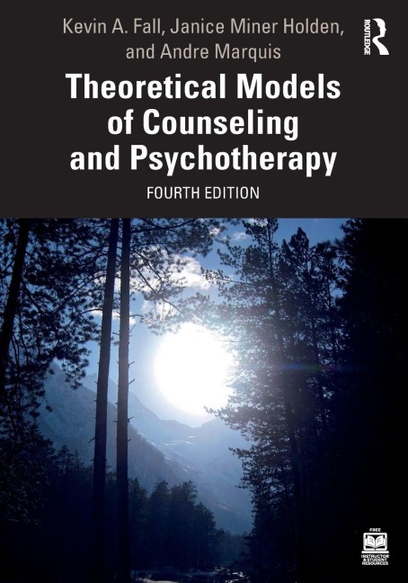 Theoretical Models of Counseling and Psychotherapy - Kevin A. Fall, Janice Miner Holden, Andre Marquis