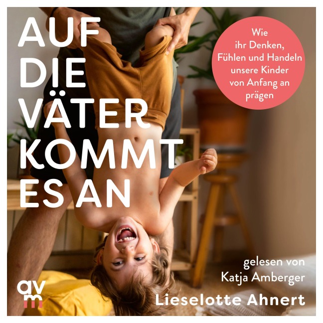 Auf die Väter kommt es an - Lieselotte Ahnert