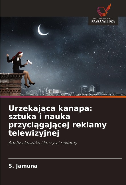 Urzekaj¿ca kanapa: sztuka i nauka przyci¿gaj¿cej reklamy telewizyjnej - S. Jamuna