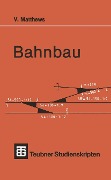Cover-Bild zum Titel 'Bahnbau' von 'Volker Matthews'