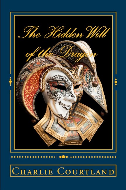 The Hidden Will of the Dragon - Charlie Courtland