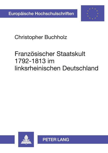 Französischer Staatskult 1792-1813 im linksrheinischen Deutschland - Christopher Buchholz