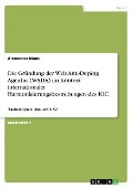 Die Gründung der Welt Anti-Doping Agentur (WADA) im Kontext internationaler Harmonisierungsbestrebungen des IOC - Alexander Munk