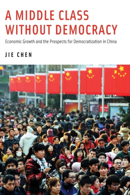 A Middle Class Without Democracy - Jie Chen