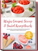 Cover-Bild zum Titel 'Ninja Creami Scoop & Swirl Rezeptbuch: Die leckersten und abwechslungsreichsten Rezepte für perfektes Eis, Gelato, Sorbets und Co. - inkl. Granita, Frozen Drinks, Swirls, Mix-ins uvm.' von 'Maria Bretanitz'