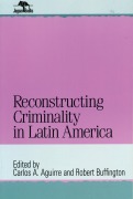 Cover-Bild zum Titel 'Reconstructing Criminality in Latin America' von ''