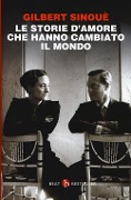 Cover-Bild zum Titel 'Le storie d'amore che hanno cambiato il mondo' von 'Gilbert Sinoué'
