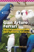 Cover-Bild zum Titel 'Storia confidenziale dell'editoria italiana' von 'Gian Arturo Ferrari'