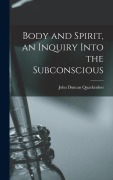 Cover-Bild zum Titel 'Body and Spirit, an Inquiry Into the Subconscious' von 'John Duncan Quackenbos'
