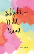 Cover-Bild zum Titel 'Schlicht und Dicht Kunst' von 'Elisa Greta Adam'
