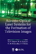 Cover-Bild zum Titel 'Acousto-Optical Laser Systems for the Formation of Television Images' von 'Yu V. Gulyaev, M. A. Kazaryan, O. V. Shatkin, M. Mokrushnin'