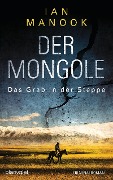 Cover-Bild zum Titel 'Der Mongole - Das Grab in der Steppe' von 'Ian Manook'