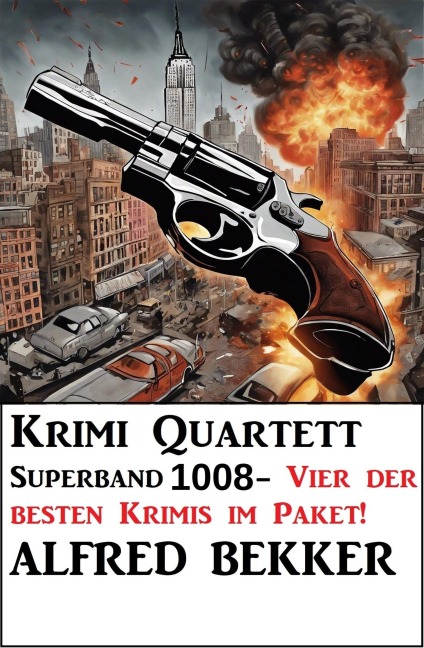 Krimi Quartett Superband 1008 - Alfred Bekker