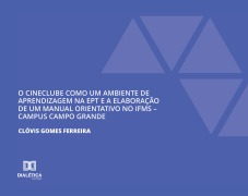 O Cineclube como um Ambiente de Aprendizagem na EPT e a Elaboração de um Manual Orientativo no IFMS - Clóvis Gomes Ferreira