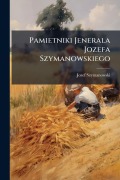 Cover-Bild zum Titel 'Pamietniki Jenerala Jozefa Szymanowskiego' von 'Jozef Szymanowski'