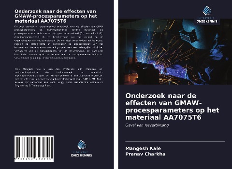 Onderzoek naar de effecten van GMAW-procesparameters op het materiaal AA7075T6 - Mangesh Kale, Pranav Charkha