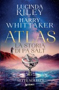 Cover-Bild zum Titel 'Atlas. La storia di Pa' Salt. Le sette sorelle' von 'Lucinda Riley, Harry Whittaker'