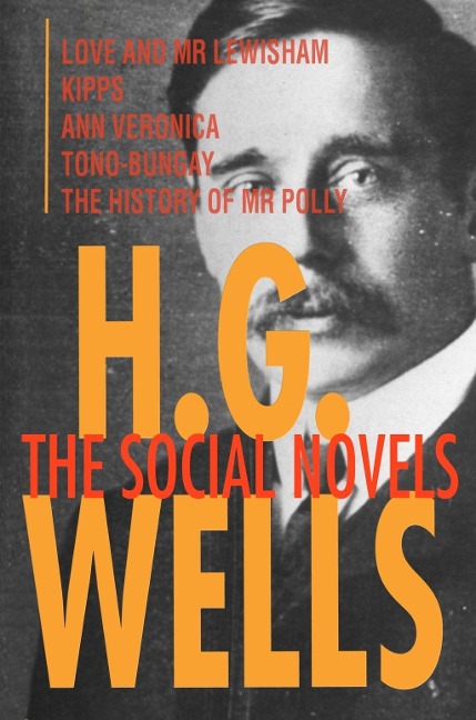 H. G. Wells: The Social Novels - H. G. Wells