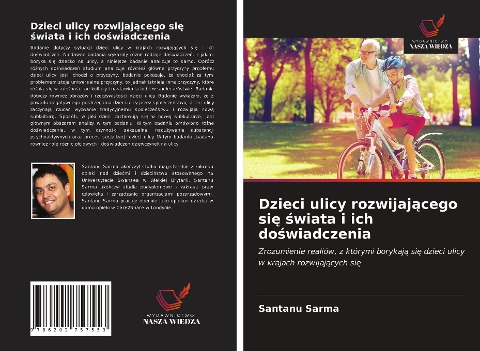 Dzieci ulicy rozwijaj¿cego si¿ ¿wiata i ich do¿wiadczenia - Santanu Sarma
