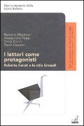 Cover-Bild zum Titel 'I lettori come protagonisti. Roberto Cerati e lo stile Einaudi' von 'Romano Montroni, Alessandro Firpo, Paolo Gaspari'
