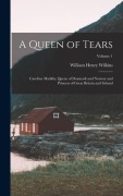 Cover-Bild zum Titel 'A Queen of Tears: Caroline Matilda, Queen of Denmark and Norway and Princess of Great Britain and Ireland; Volume 1' von 'William Henry Wilkins'