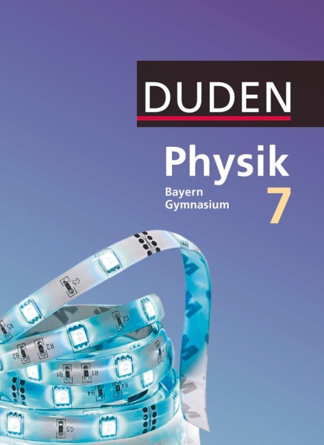 Duden Physik - Gymnasium Bayern 7. Jahrgangsstufe - Schülerbuch - Ferdinand Hermann-Rottmair, Ludwig Huber, Lothar Meyer, Andrea Renner, Claudia Ried