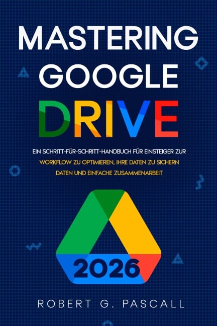 Mastering Google Drive - Robert G. Pascall