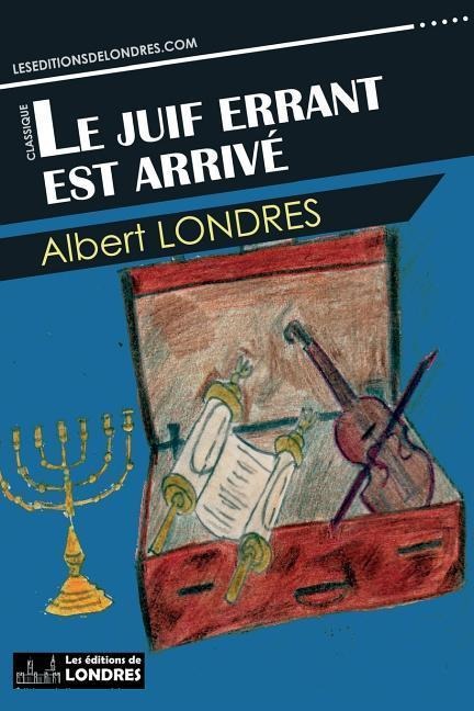 Le juif errant est arrivé - Albert Londres