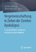 Vergemeinschaftung in Zeiten der Zombie-Apokalypse - 