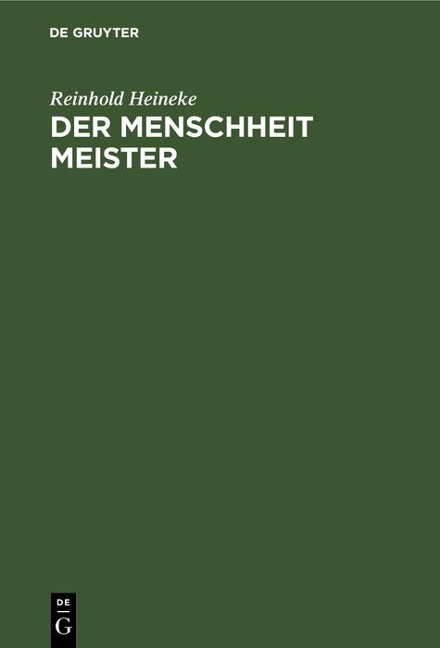 Der Menschheit Meister - Reinhold Heineke