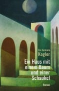 Cover-Bild zum Titel 'Ein Haus mit einem Baum und einer Schaukel' von 'Iris Antonia Kogler'
