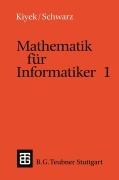 Cover-Bild zum Titel 'Mathematik für Informatiker 1' von 'Friedrich Schwarz, Karl-Heinz Kiyek'